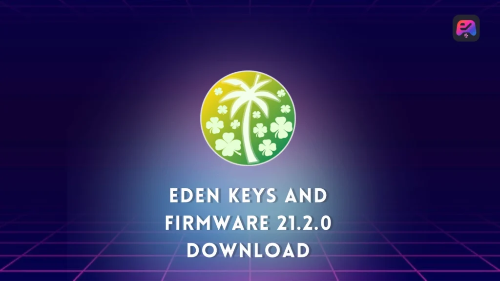Eden keys and Firmware 21.2.0 Download