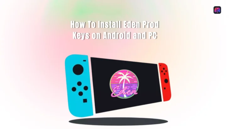 How To Install Eden Prod Keys on Android and PC