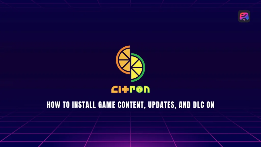 How to Install Game Content, Updates, and DLC on Citron