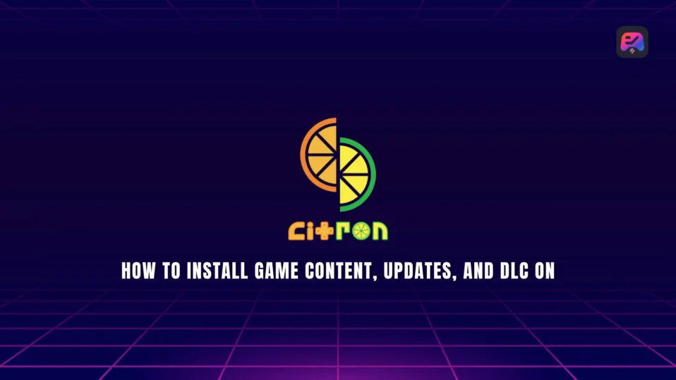How to Install Game Content, Updates, and DLC on Citron