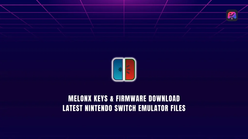 MeloNX Keys & Firmware Download Latest Nintendo Switch Emulator Files