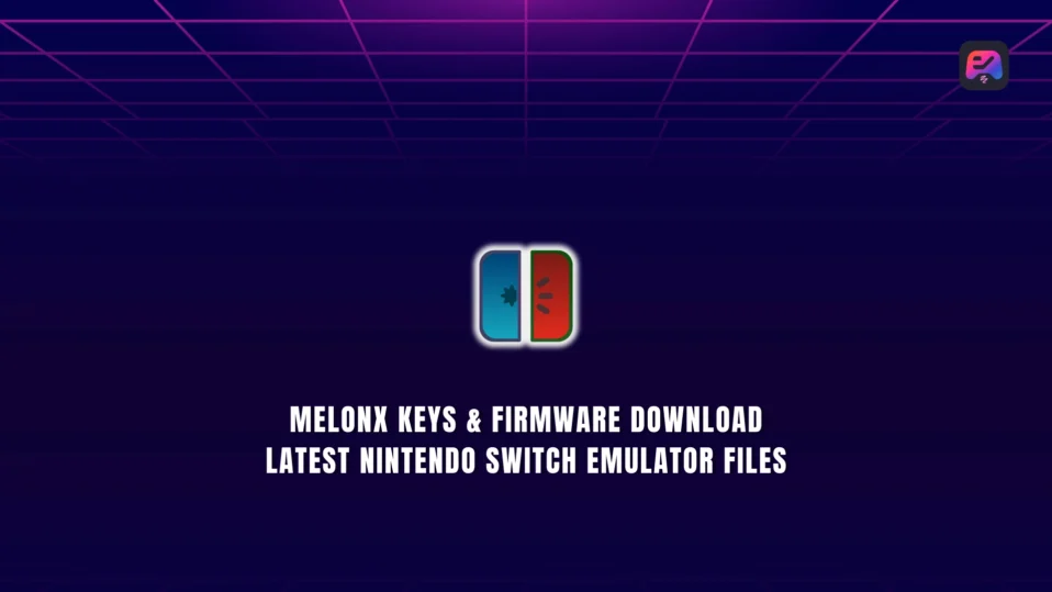 MeloNX Keys & Firmware Download Latest Nintendo Switch Emulator Files
