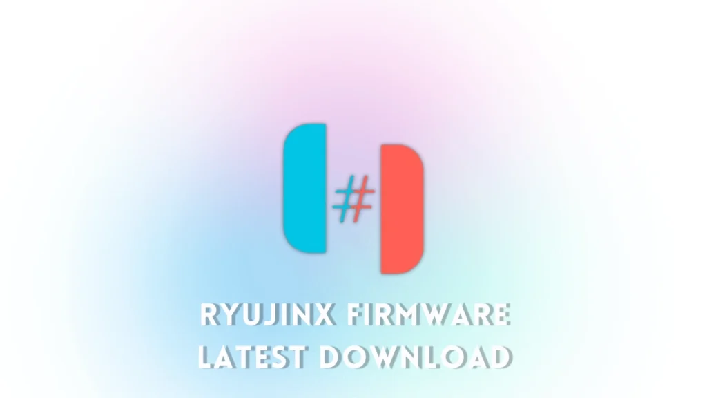 Ryujinx Firmware Latest Download