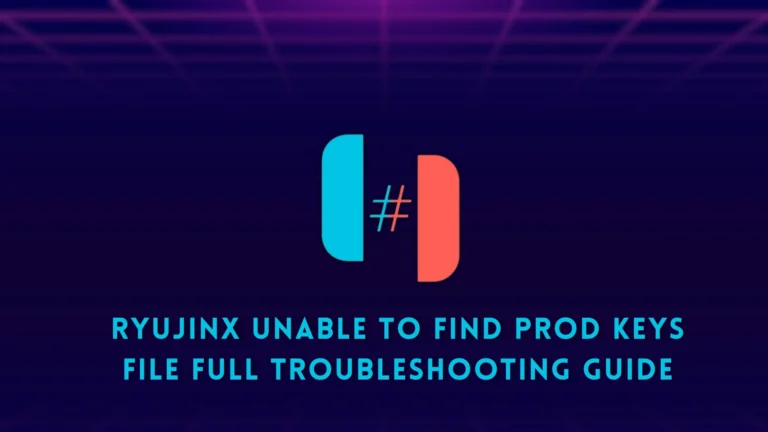Ryujinx Unable to Find Prod Keys file Full Troubleshooting Guide