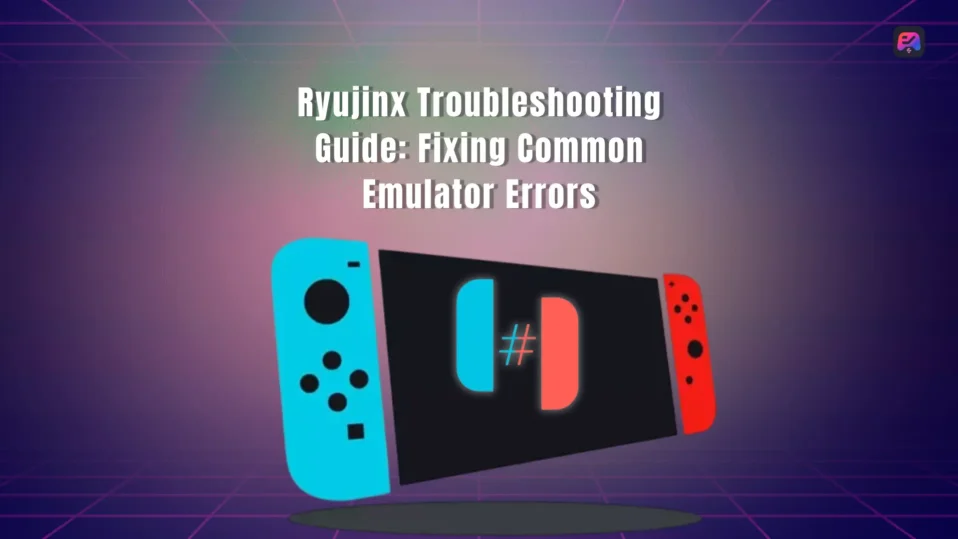 Ryujinx Troubleshooting Guide: Fixing Common Emulator Errors