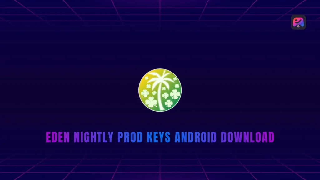 Eden Nightly Prod Keys Android v22.1.0 Download